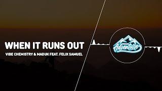 Vibe Chemistry & Maduk - When It Runs Out (feat. Felix Samuel)