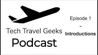 Tech Travel Geeks Podcast 1 - Live (Take 2)