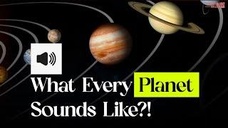 What Every Planet Sounds Like?