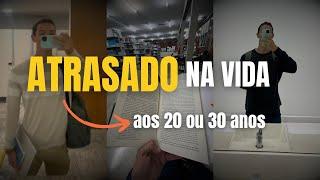 Como não se sentir ATRASADO na VIDA