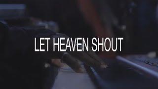 Let Heaven Shout - UPPERROOM