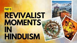 Revivalist Moments Within The Evolution of Hinduism ||The Story of Hinduism || Part 9