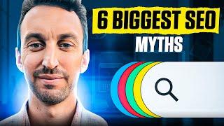 The 6 Biggest SEO Myths