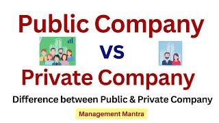 Difference between Private and Public Company, Private company, public company