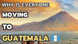 10 Reasons Why is everyone Moving to Guatemala in 2024 & 2025