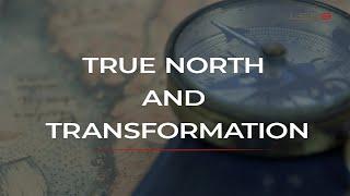 True North and Transformation (Lean Six Sigma)