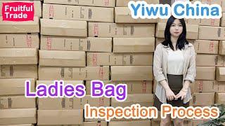 Do you want to know how the foreign trade company inspects your ladies bag in China warehouse?