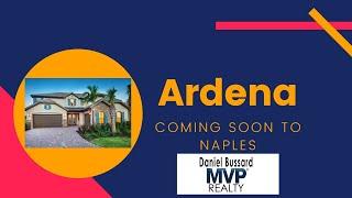 COMING SOON! Ardena in Naples, Florida by Daniel Bussard with MVP Realty