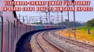 Vijayawada-Chennai Egmore Full Journey || On-Board 20481 || BGKT-TPJ Humsafar Express