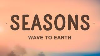 Wave To Earth - Seasons (Lyrics)