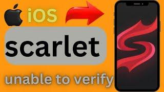 iOS 18 unable to verify app an internet connection required scarlet unable to verify