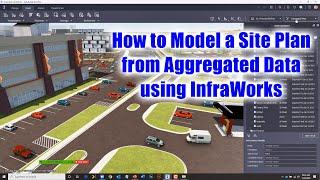 How to Model an InfraWorks Site Plan from Aggregated Data