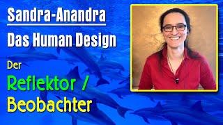 Human Design - Der Reflektor / Beobachter | Sandra Anandra