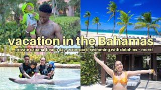 Family Vacation In The Bahamas! |Private Cabana, Beach Day, Waterpark, Swimming with Dolphins +more!