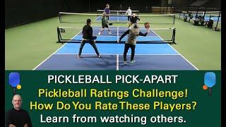 Pickleball Ratings Challenge!  How Do I Rate These Players!  Learn From Watching Others!