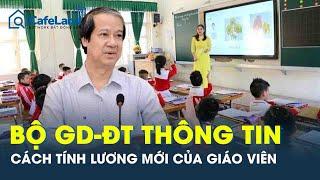 Lương nhà giáo được “xếp cao nhất”, cách tính lương mới như thế nào?