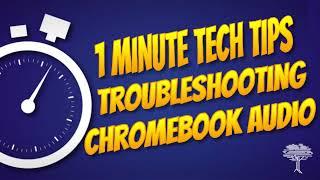 1-Minute Tech Tip- Chromebook Audio Settings