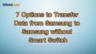 7 Options to Transfer Data from Samsung to Samsung without Smart Switch