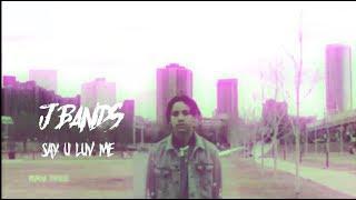 J Bands - Say U Luv Me | Shot by Ohwell Visionz