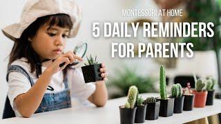 MONTESSORI AT HOME: 5 Daily Reminders for Parents