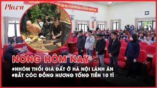 Nhóm thổi giá đất lên 30 tỉ đồng/m2 ở Hà Nội lãnh án - Nóng hôm nay - PLO