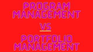 Program Management vs Portfolio Management | The Difference between Program and Portfolio Management