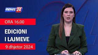 9 dhjetor 2024 Edicioni i Lajmeve ne News24 ne studio Ina Qirjo (Ora 16.00)