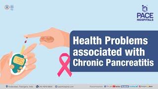 Health problems associated with Chronic Pancreatitis | PACE Hospitals #Shortvideo #pancreatitis