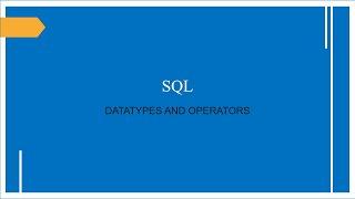 SQL|DATATYPES AND OPERATORS|EASY CODING