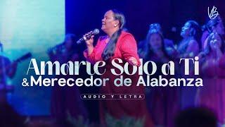 Amarte solo a Ti & Merecedor de Alabanza - Audio y Letra | Pastora Virginia Brito