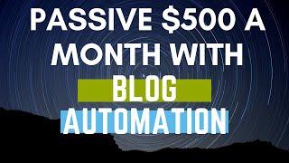 Blog automation  | Passive income producing blogs