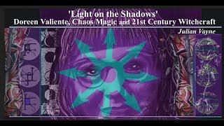 Light on the Shadows - Doreen Valiente, Chaos Magic and 21st century Witch With Julian Vayne