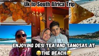 Enjoying Africa’s weather || Desi Chai And Samosas At The Beach || UK to South Africa