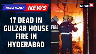Fire In Gulzar House: 17 Killed In Fire In Building Near Hyderabad's Charminar | News18