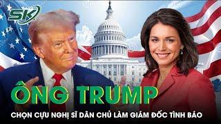 Ông Trump chọn cựu đối thủ Đảng Dân chủ làm Giám đốc tình báo quốc gia Mỹ