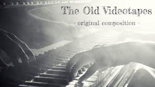 The Old Videotapes (Original Composition)