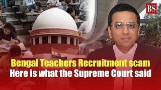 Bengal Teachers Recruitment scam: Here is what the Supreme Court said