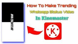 HOW TO CREATE TRENDING WHATSAPP STATUS || IN KINEMASTER TUTORIAL TECHNICAL DILIP 