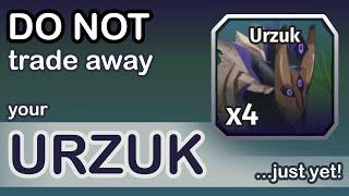 Your Urzuk is Worth More than you Think...!