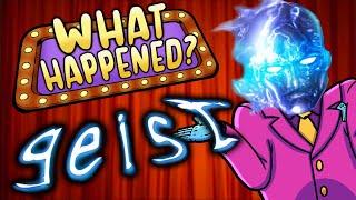 Geist - What Happened?