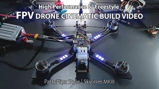 High Performance 5" Freestyle FPV Drone Cinematic Build Video | PattyFlipz Style | Skyliner MKIII