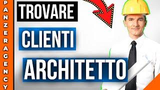 Come Trovare Clienti Architetto Online: 9 Modi Efficaci 