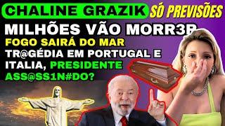 Só Previsões CHALINE GRAZIK, MILHÕES VÃO MORR3R, FOGO SAINDO DO MAR, MORT3 DO PRESIDENTE? E +