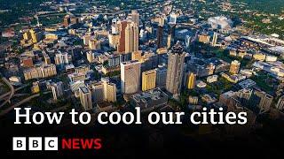 How to combat extreme heat in urban areas | Future Earth | BBC News