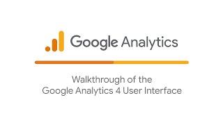 Walkthrough of the Google Analytics user interface