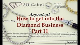 How to get into the Diamond Business, Part 11 - Writing Appraisals in your diamond business