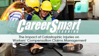 The Impact of Catastrophic Injuries on Workers’ Compensation Claims Management