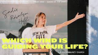 Which Wind is Guiding Your Life? | Sadie Robertson Huff