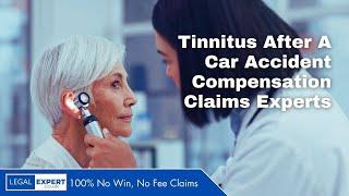 Tinnitus After A Car Accident Compensation Claims Experts