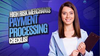 High Risk Merchants  Payment Processing Checklist